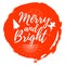 Merry and Bright label. Font with Brush. XMas badges.