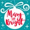 Merry and bright text on Christmas tree decoration. Red vector calligraphy. Christmas card design.