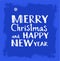Merry Christmas, happy New Year, white lettering, snow, blue background.