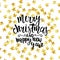 Merry Christmas sign. Hand drawn lettering. Golden foil stars shiny background.