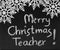 Merry Christmas Teacher, blackboard.