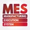 MES - Manufacturing Execution System acronym