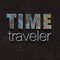 Metallic 3d words, dark background, time traveler, 3d illustration