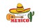 Mexican icon. Welcome to Mexico sign. Travel sign with cactus, sombrero