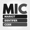 MIC - Market Identifier Code acronym concept