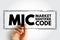 MIC Market Identifier Code - unique identification code used to identify securities trading exchanges, acronym text concept stamp