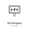 Microblogging outline vector icon. Thin line black microblogging icon, flat vector simple element illustration from editable