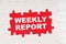 In the middle of the puzzles on a red background it is written - WEEKLY REPORT