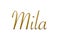 Mila - Female name . Gold 3D icon on white background. Decorative font. Template, signature logo.