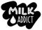 Milk addict  lettering with drop. Quote about lactation or breast feeding