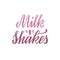 Milkshakes handwritten lettering with texture