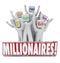 Millionaires People Earning Money Getting Rich Wealthy Affluent
