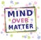 Mind over Matter - Text with Dots