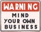 Mind your own business warning sign
