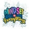 Mindset is everything, hand lettering.