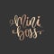 Mini Boss vector golden Hand lettering quote Sparkle design for baby clothes, t-shirt print, birthday party decoration