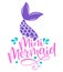 Mini mermaid - Inspirational quote about summer. Funny typography with mermaid with fish tail.