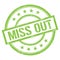 MISS OUT text written on green vintage stamp