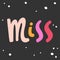 Miss. Sticker for social media content. Vector hand drawn illustration design.