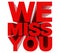 WE MISS YOU red word on white background 3d rendering