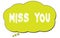 MISS  YOU text written on a light green thought bubble