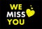 We miss you writing text with heart icon on black chalkboard. love concept