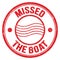 MISSED THE BOAT text on red round postal stamp sign