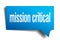 Mission critical blue 3d speech bubble