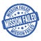 MISSION FAILED text written on blue round stamp sign