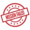 MISSION FAILED text written on red vintage round stamp