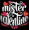 Mister Valentine Inspirational Saying Happy Valentine Day Greeting, Love Heart Valentine Gift Design