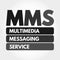 MMS - Multimedia Messaging Service acronym