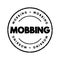 Mobbing - sociological term, means bullying of an individual by a group, text concept stamp