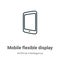 Mobile flexible display outline vector icon. Thin line black mobile flexible display icon, flat vector simple element illustration