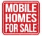 MOBILE HOMES FOR SALE, text written on red stamp sign