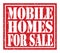 MOBILE HOMES FOR SALE, text written on red stamp sign