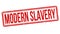 Modern slavery sign or stamp