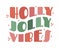 Modern trendy groovy wave retro Christmas lettering. Holly Jolly Vibes. design element for tsirt fashion print