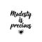 Modesty is precious. Lettering. Calligraphy vector. Ink illustration. Religion Islamic quote in English