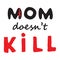 Mom does not kill sign. Abortion protest. Human rights business concept. Protesting abortion illustration. Power concept. Riot