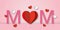 Mom sign with many heart on pink background. Greeting card for Motherâ€™s Day.