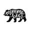 Momma bear. Inspirational quote with bear silhouette. Hand writing calligraphy phrase.