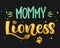 Mommy Lioness - Lions Family color hand draw calligraphy script lettering text whith dots, splashes and whiskers decore