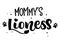 Mommy`s Lioness hand draw calligraphy script lettering whith dots, splashes and whiskers decore