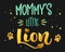 Mommy`s Little Lion - Lions Family color hand draw calligraphy script lettering text whith dots, splashes and whiskers decore