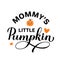 Mommy s Little Pumpkin calligraphy hand lettering with cute cartoon pumpkin. Thanksgiving quote typography poster