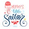 Mommy`s little sailor quote. Baby shower hand drawn calligraphy, grotesque script style lettering logo phrase