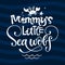Mommy`s little Sea wolf quote. Simple white color baby shower hand drawn grotesque script style lettering vector logo phrase