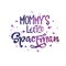 Mommy`s Little Spaceman quote. Baby shower, kids theme hand drawn lettering logo phrase