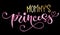 Mommy`s princess quote. Hand drawn modern calligraphy baby shower lettering logo phrase